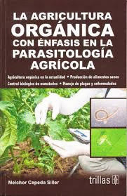 AGRICULTURA ORGANICA CON EL ENFASIS EN LA PARASITOLOGIA AGRICOLA LA