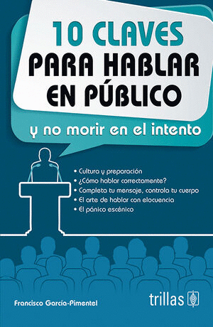 10 CLAVES PARA HABLAR EN PUBLICO Y NO MORIR EN EL INTENTO