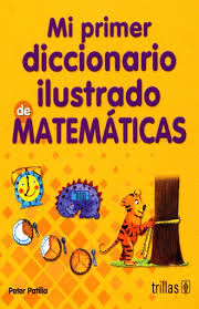 MI PRIMER DICCIONARIO ILUSTRADO DE MATEMATICAS