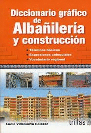 DICCIONARIO GRAFICO DE ALBAILERIA Y CONSTRUCCION