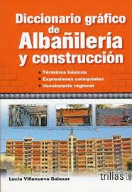 DICCIONARIO GRAFICO DE ALBA�ILERIA Y CONSTRUCCION