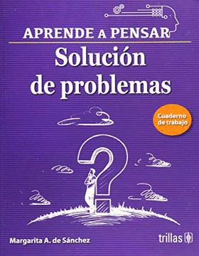 APRENDE A PENSAR 5 SOLUCION DE PROBLEMAS CUADERNO DE TRABAJO