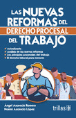 LAS NUEVAS REFORMAS DEL DERECHO PROCESAL DEL TRABAJO