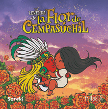 LA LEYENDA DE LA FLOR DE CEMPASUCHIL