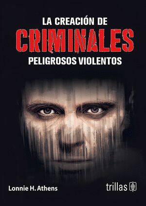 LA CREACION DE CRIMINALES PELIGROSOS VIOLENTOS