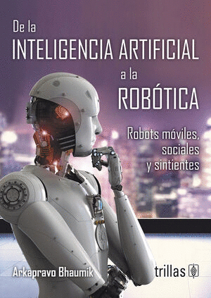 DE LA INTELIGENCIA ARTIFICIAL A LA ROBOTICA