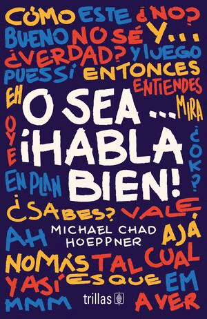 O SEA... �HABLA BIEN!