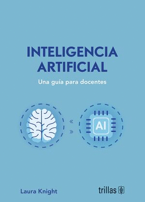 INTELIGENCIA ARTIFICIAL. UNA GUIA PARA DOCENTES