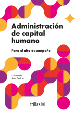 ADMINISTRACION DE CAPITAL HUMANO. PARA EL ALTO DESEMPE�O