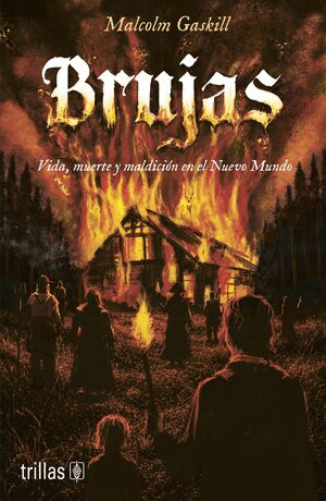 BRUJAS. VIDA, MUERTE Y MALDICION EN EL NUEVO MUNDO