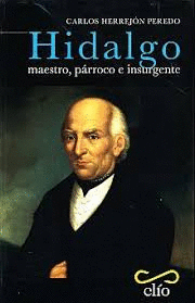 HIDALGO MAESTRO PARROCO E INSURGENTE