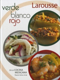 VERDE BLANCO ROJO EN LA COCINA MEXICANA