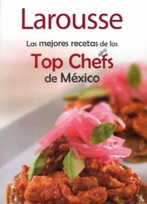 MEJORES RECETAS DE LOS TOP CHEFS DE MEXICO LAS