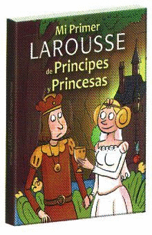 MI PRIMER LAROUSSE DE PRINCIPES Y PRINCESAS