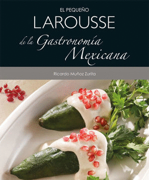 EL PEQUEO LAROUSSE DE LA GASTRONOMIA MEXICANA