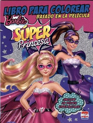 BARBIE SUPER PRINCESA LIBRO PARA COLOREAR C/POSTER