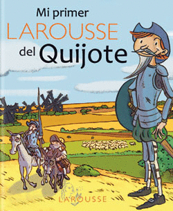 MI PRIMER LAROUSSE DEL QUIJOTE PASTA DURA