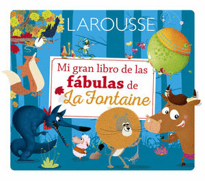 MI GRAN LIBRO DE LAS FABULAS DE LA FONTAINE