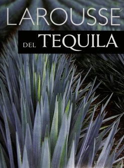 EL LAROUSSE DEL TEQUILA