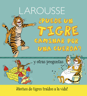 PUEDE UN TIGRE CAMINAR POR UNA CUERDA Y OTRAS PREGUNTAS (PASTA DURA)