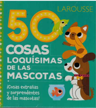 50 COSAS LOQUISIMAS DE LAS MASCOTAS