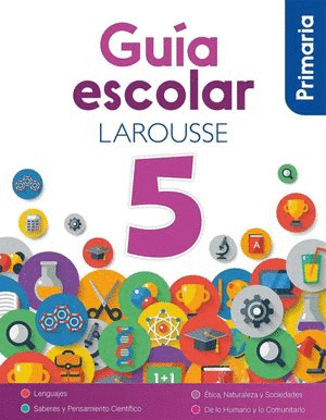 GUIA ESCOLAR LAROUSSE 5 PRIMARIA