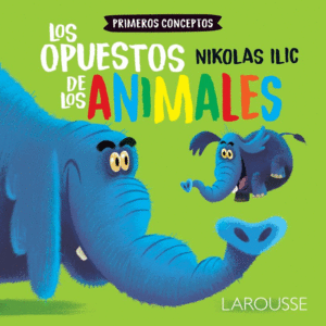 LOS OPUESTOS DE LOS ANIMALES      PRIMEROS CONCEPTOS