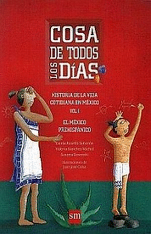 COSA DE TODOS LOS DIAS VOL 1 EL MEXICO PREHISPANICO