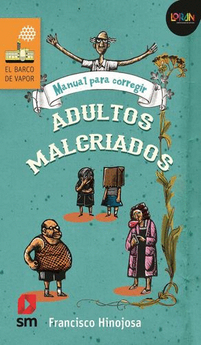 MANUAL PARA CORREGIR ADULTOS MALCRIADOS LORAN   +9 AOS