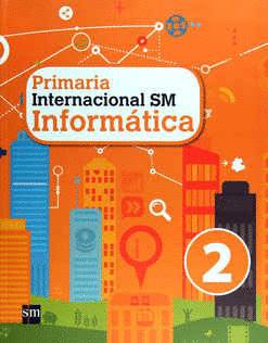 PRIMARIA INTERNACIONAL 2 PRIMARIA SM INFORMATICA