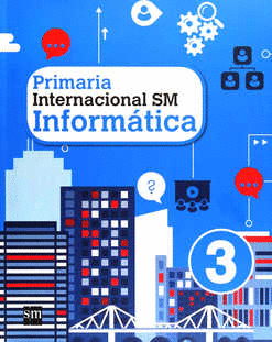 PRIMARIA INTERNACIONAL 3 PRIMARIA SM INFORMATICA