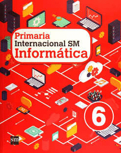 PRIMARIA INTERNACIONAL 6 PRIMARIA SM INFORMATICA