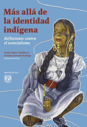 MAS ALLA DE LA IDENTIDAD INDIGENA. REFLEXIONES CONTRA EL ESENCIALISMO