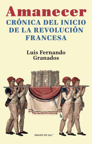AMANECER. CRONICA DEL INICIO DE LA REVOLUCION FRANCESA