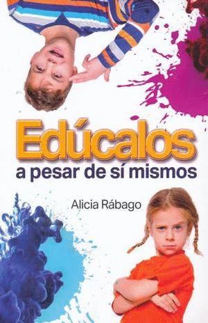 EDUCALOS A PESAR DE SI MISMOS