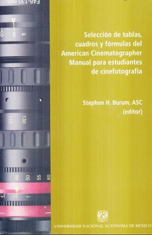 SELECCION DE TABLAS, CUADROS Y FORMULAS DEL AMERICAN CINEMATOGRAPHER MANUAL PARA ESTUDIANTES DE CINEMATOGRAFIA