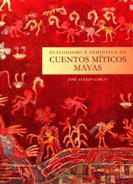 DIALOGISMO Y SEMIOTICA DE CUENTOS MITICOS MAYAS