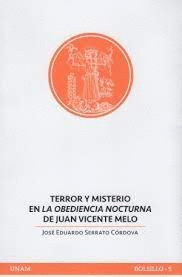 TERROR Y MISTERIO EN LA OBEDIENCIA NOCTURNA DE JUAN VICENTE MELO