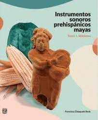 INSTRUMENTOS SONOROS PREHISPANICOS MAYAS