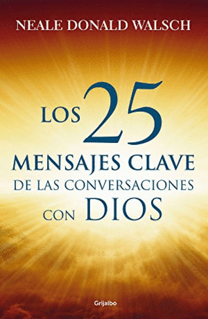 LOS 25 MENSAJES CLAVE DE LAS CONVERSACIONES CON DIOS