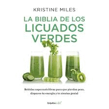 LA BIBLIA DE LOS LICUADOS VERDES