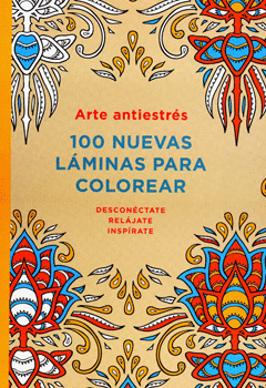 ARTE ANTIESTRES 100 NUEVAS LAMINAS PARA COLOREAR