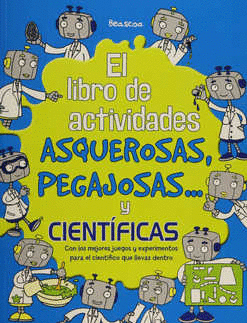 LIBRO DE ACTIVIDADES ASQUEROSAS PEGAJOSAS Y CIENTIFICAS EL