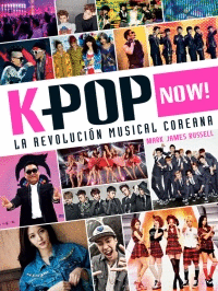 K POP NOW LA REVOLUCION MUSICAL COREANA