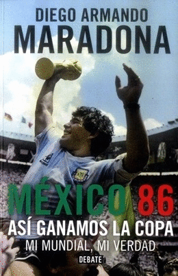 MEXICO 86 ASI GANAMOS LA COPA MI MUNDIAL MI VERDAD