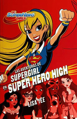 AVENTURAS DE SUPERGIRL EN SUPER HERO HIGH LAS