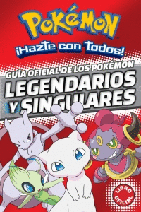 POKEMON HAZTE CON TODOS GUIA OFICIAL DE LOS POKEMON LEGENDARIOS Y SINGULARES