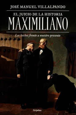 JUICIO DE LA HISTORIA MAXIMILIANO EL