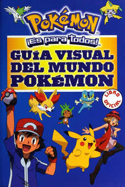 POKEMON ES PARA TODOS GUIA VISUAL DEL MUNDO POKEMON