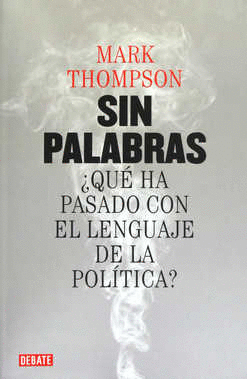 SIN PALABRAS QUE HA PASADO CON EL LENGUAJE DE LA POLITICA